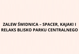 Zalew Świdnica – spacer, kajaki i relaks blisko Parku Centralnego