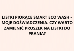 Listki piorące Smart Eco Wash – moje doświadczenia. Czy warto zamienić proszek na listki do prania?