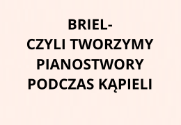 BRIEL – Czyli tworzymy pianostwory podczas kąpieli z naszymi maluchami!