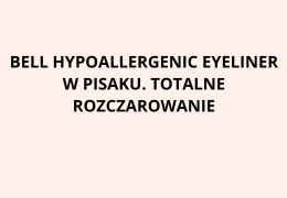 Bell Hypoallergenic Eyeliner w pisaku. Totalne rozczarowanie