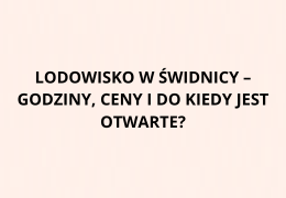 Lodowisko w Świdnicy – godziny, ceny i do kiedy jest otwarte?